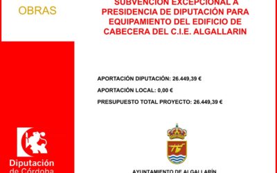 SUBVENCION EXCEPCIONAL A PRESIDENCIA DE DIPUTACIÓN PARA EQUIPAMIENTO DEL EDIFICIO DE CABECERA DEL C.I.E. ALGALLARIN