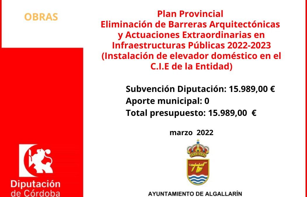 Plan Provincial Eliminación de Barreras Arquitectónicas y Actuaciones Extraordinarias en Infraestructuras Públicas 2022-2023 (Instalación de elevador doméstico en el C.I.E de la Entidad)